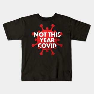 NOT THIS YEAR COVID Kids T-Shirt